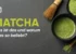 Matcha – Was ist das und warum ist es so beliebt?