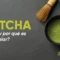 Matcha – ¿Qué es y por qué es tan popular?