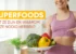 Superfoods – Wat zijn het en waarom hebben we ze nodig?